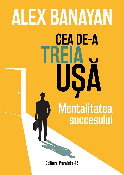 Cea de-a treia ușă. Mentalitatea succesului Alex Banayan
